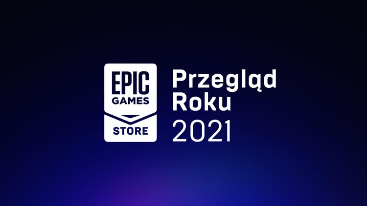 Epic Games Store podsumowuje 2021 rok. Sytuacja prezentuje się nieco lepiej